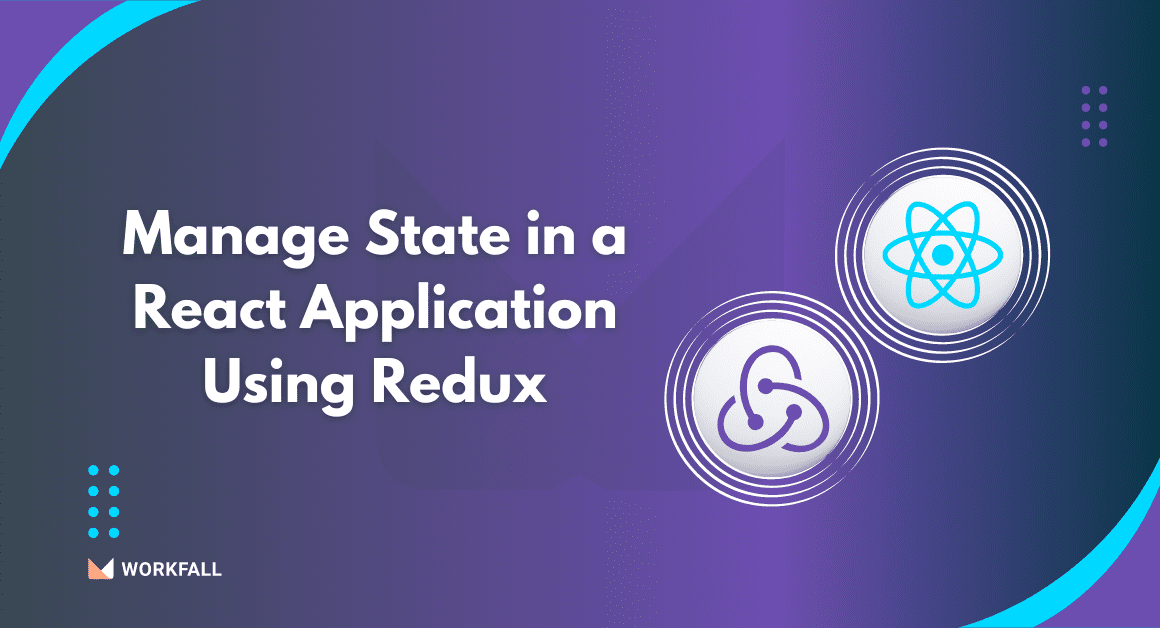 How to Manage State in a React Application Using Redux?