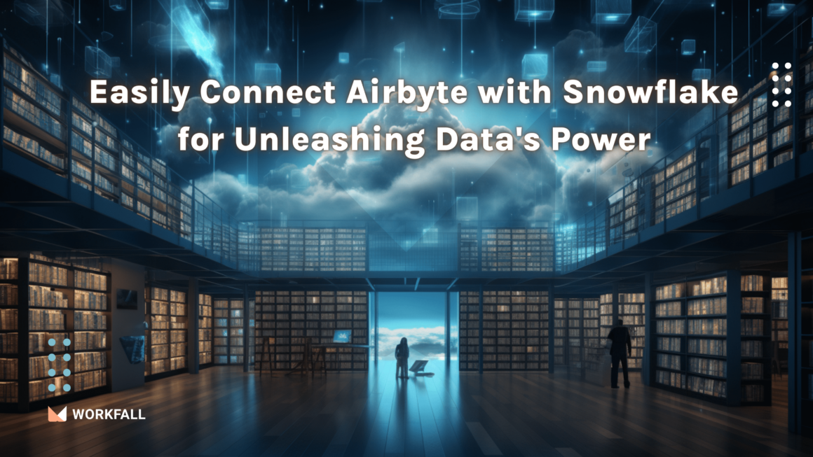 How to Easily Connect Airbyte with Snowflake for Unleashing Data's Power?